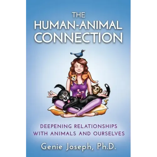 The Human-Animal Connection: Deepening Relationships with Animals and Ourselves - Paperback