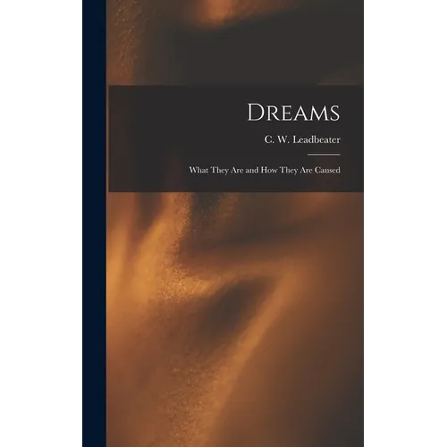 Dreams: What They Are and How They Are Caused - Hardcover | Books | Wiccan Center