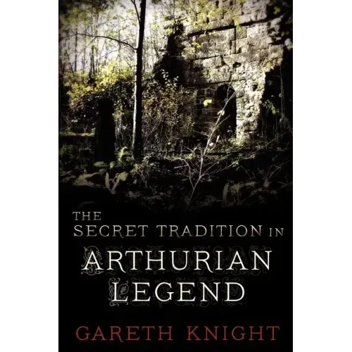 The Secret Tradition in Arthurian Legend - Paperback | Books | Wiccan Center