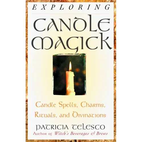 Exploring Candle Magick: Candles, Spells, Charms, Rituals and Devinations - Paperback | Books | Wiccan Center