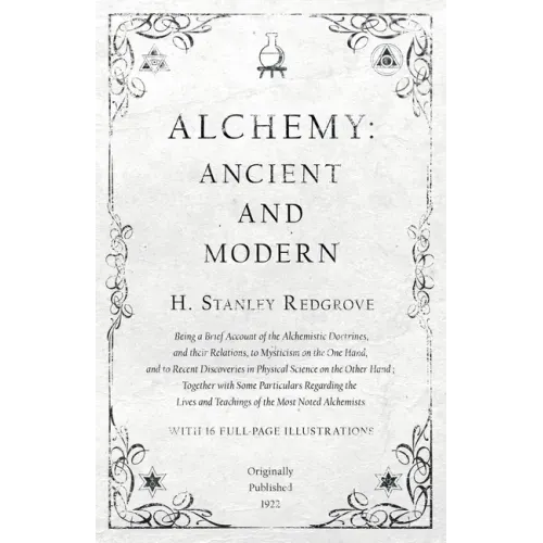 Alchemy: Ancient and Modern - Being a Brief Account of the Alchemistic Doctrines, and their Relations, to Mysticism on the One - Paperback | Books | Wiccan Center