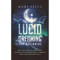 Lucid Dreaming for Beginners: What You Need to Know About Controlling Your Dreams to Improve Your Sleep and Creativity - Hardcover | Books | Wiccan Center