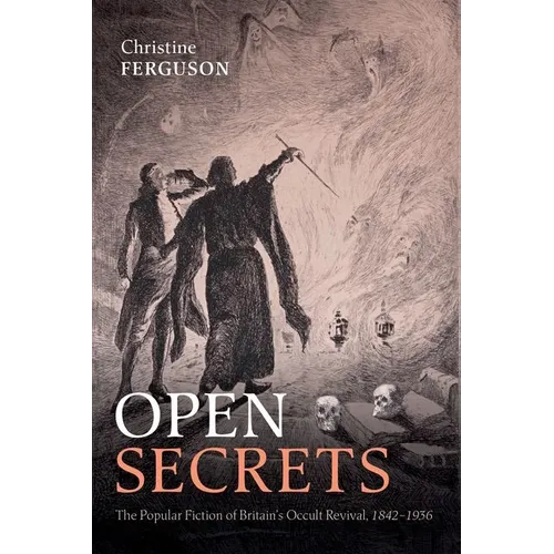 Open Secrets: The Popular Fiction of Britain's Occult Revival, 1842-1936 - Hardcover | Books | Wiccan Center