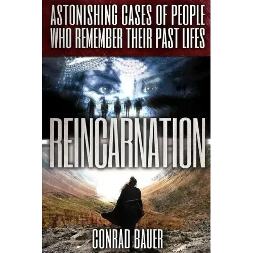 Reincarnation: Astonishing Cases of People Who Remember Their Past Lives - Paperback