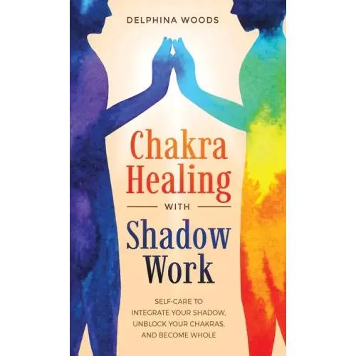 Chakra Healing with Shadow Work - Hardcover | Books | Wiccan Center