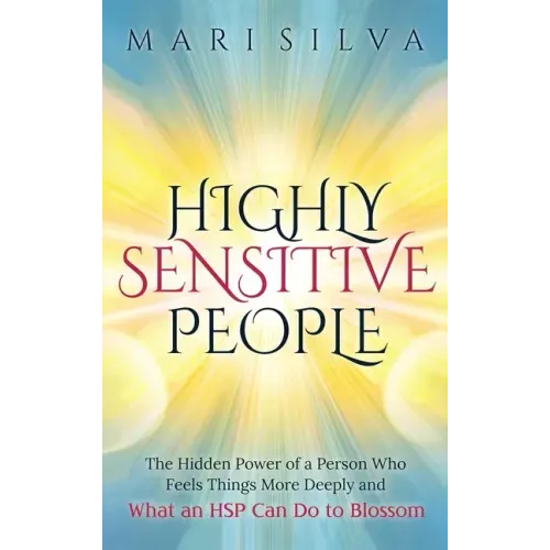 Highly Sensitive People: The Hidden Power Of A Person Who Feels Things More Deeply And What AN HSP Can Do To Thrive Instead Of Just Survive - Hardcover | Books | Wiccan Center