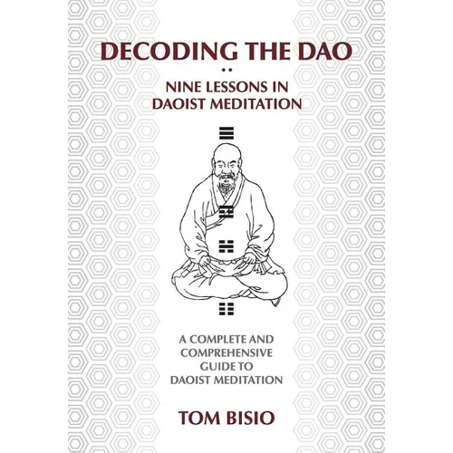 Decoding the DAO: Nine Lessons in Daoist Meditation: A Complete and Comprehensive Guide to Daoist Meditation - Paperback | Books | Wiccan Center