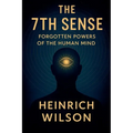 The 7th Sense: Forgotten Powers of the Human Mind - Paperback