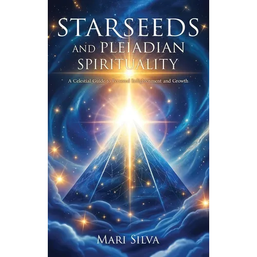 Starseeds and Pleiadian Spirituality: A Celestial Guide to Personal Enlightenment and Growth - Hardcover | Books | Wiccan Center