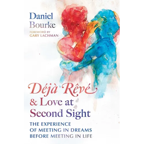 Déjà Rêvé and Love at Second Sight: The Experience of Meeting in Dreams Before Meeting in Life - Paperback | Books | Wiccan Center