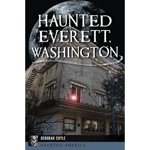 Haunted Everett, Washington - Paperback | Books | Wiccan Center