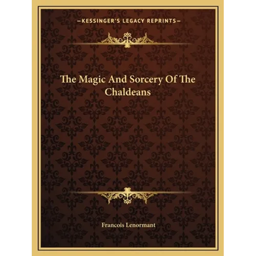 The Magic And Sorcery Of The Chaldeans - Paperback | Books | Wiccan Center