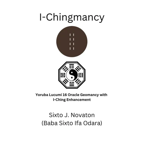 I-Chingmancy: Yoruba 16 Oracle Geomancy with I Ching Enhancement - Paperback | Books | Wiccan Center