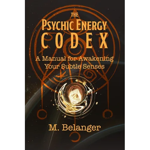 The Psychic Energy Codex: A Manual for Awakening Your Subtle Senses - Paperback | Books | Wiccan Center