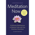 Meditation Now: A Beginner's Guide: 10-Minute Meditations to Restore Calm and Joy, Anytime, Anywhere - Paperback | Books | Wiccan Center