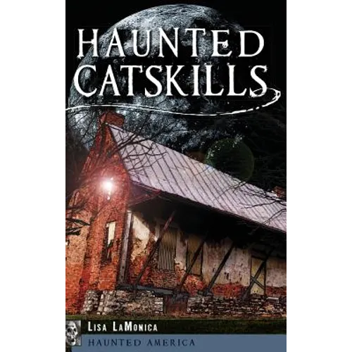 Haunted Catskills - Hardcover | Books | Wiccan Center