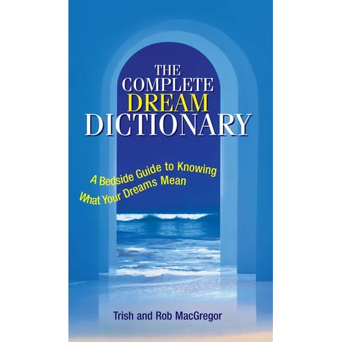 The Complete Dream Dictionary: A Bedside Guide to Knowing What Your Dreams Mean - Paperback | Books | Wiccan Center