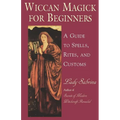 Wiccan Magick for Beginners: A Guide to Spells, Rites, and Customs - Paperback | Books | Wiccan Center