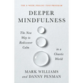 Deeper Mindfulness: The New Way to Rediscover Calm in a Chaotic World - Paperback