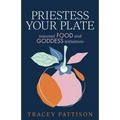 Priestess Your Plate: Seasonal Food and Goddess Initiations - Paperback | Books | Wiccan Center