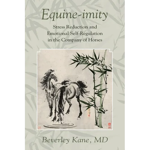 Equine-imity: Stress Reduction and Emotional Self-Regulation in the Company of Horses - Paperback | Books | Wiccan Center