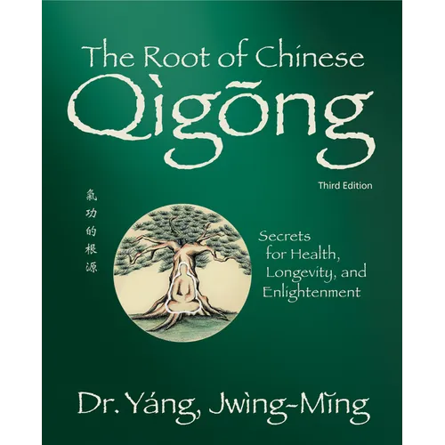 The Root of Chinese Qigong 3rd. Ed.: Secrets for Health, Longevity, and Enlightenment - Hardcover | Books | Wiccan Center