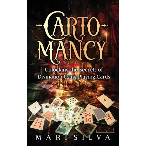Cartomancy: Unlocking the Secrets of Divination Using Playing Cards - Hardcover | Books | Wiccan Center