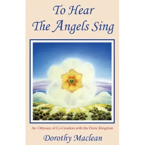 To Hear the Angels Sing: An Odyssey of Co-Creation with the Devic Kingdom - Paperback | Books | Wiccan Center