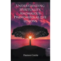 Understanding Spirituality, Anomalous Phenomena as life lessons - Paperback | Books | Wiccan Center