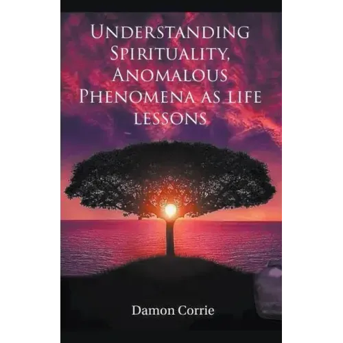 Understanding Spirituality, Anomalous Phenomena as life lessons - Paperback | Books | Wiccan Center