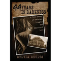 44 Years in Darkness: A True Story of Madness, Tragedy and Shattered Love - Paperback | Books | Wiccan Center