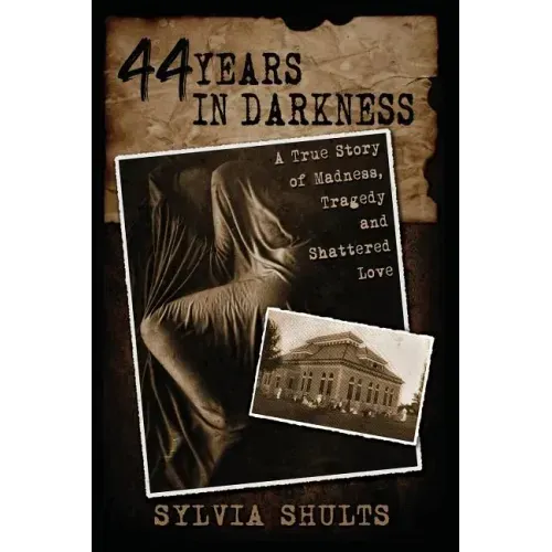 44 Years in Darkness: A True Story of Madness, Tragedy and Shattered Love - Paperback | Books | Wiccan Center