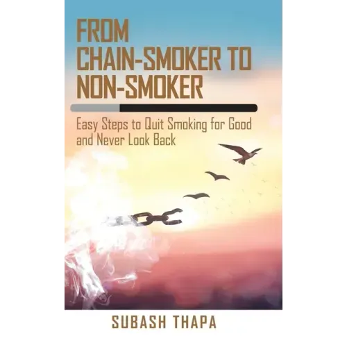 From Chain-Smoker to Non-Smoker: Easy Steps to Quit Smoking for Good and Never Look Back - Hardcover | Books | Wiccan Center
