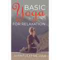 Basic Yoga for Relaxation: Yoga Therapy for Stress Relief and Relaxation - Hardcover | Books | Wiccan Center