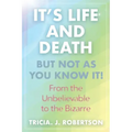 "It's Life And Death, But Not As You Know It!: From the Unbelievable to the Bizarre " - Paperback | Books | Wiccan Center