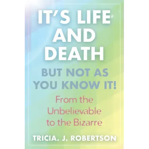 "It's Life And Death, But Not As You Know It!: From the Unbelievable to the Bizarre " - Paperback | Books | Wiccan Center