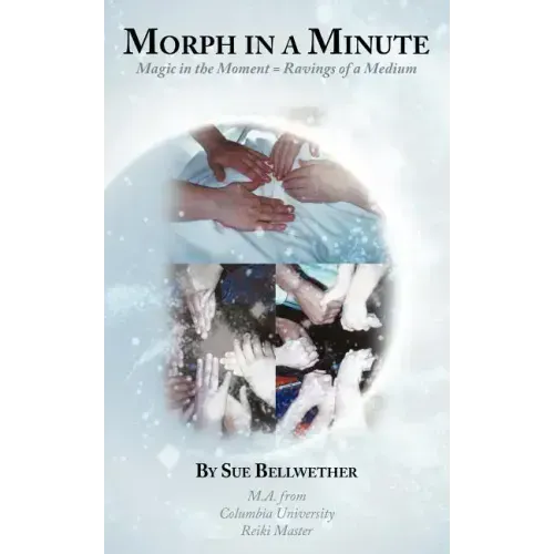 Morph in a Minute: Magic in the Moment = Ravings of a Medium - Paperback | Books | Wiccan Center