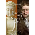 Buddha's Flower - Newton's Apple: One Person's Exploration of Enlightenment in a Material World - Paperback