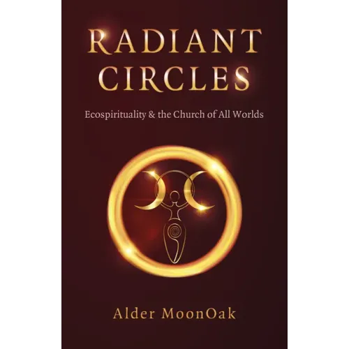 Radiant Circles: Ecospirituality & the Church of All Worlds - Paperback