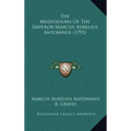 The Meditations Of The Emperor Marcus Aurelius Antoninus (1792) - Hardcover