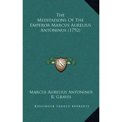 The Meditations Of The Emperor Marcus Aurelius Antoninus (1792) - Hardcover