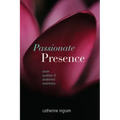 Passionate Presence: Seven Qualities of Awakened Awareness - Paperback