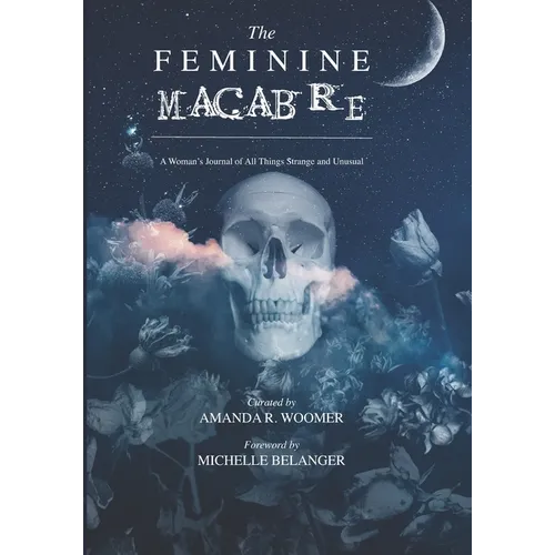 The Feminine Macabre Volume II: A Woman's Journal of All Things Strange & Unusual - Paperback | Books | Wiccan Center