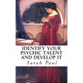 Identify Your Psychic Talent and Develop It: The DIY Psychic Talents Tarot Reading Plus Articles on Psychic Development
