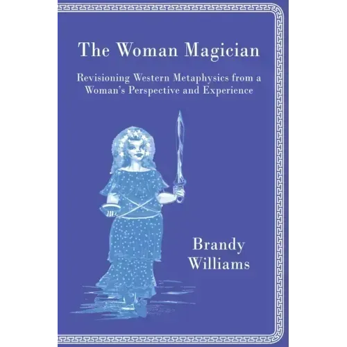 The Woman Magician: Revisioning Western Metaphysics from a Woman's Perspective and Experience - Paperback | Books | Wiccan Center