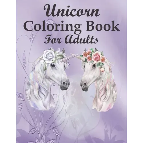 Unicorn Coloring Book For Adults: A Fantasy Coloring Book with 46 Beautiful Unicorn Designs for Stress Relief and Relaxation - Paperback | Books | Wiccan Center