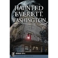Haunted Everett, Washington - Paperback | Books | Wiccan Center