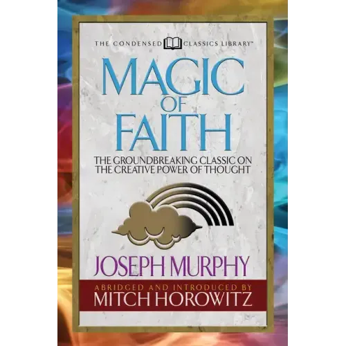 Magic of Faith (Condensed Classics): The Groundbreaking Classic on the Creative Power of Thought - Paperback | Books | Wiccan Center
