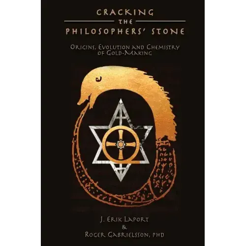 Cracking the Philosophers' Stone: Origins, Evolution and Chemistry of Gold-Making (Paperback Color Edition) - Paperback | Books | Wiccan Center