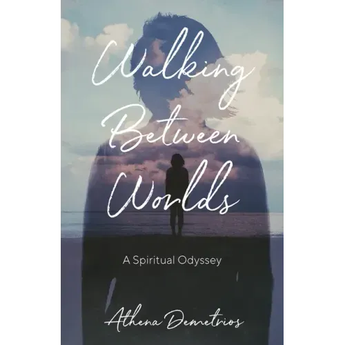 Walking Between Worlds: A Spiritual Odyssey - Paperback